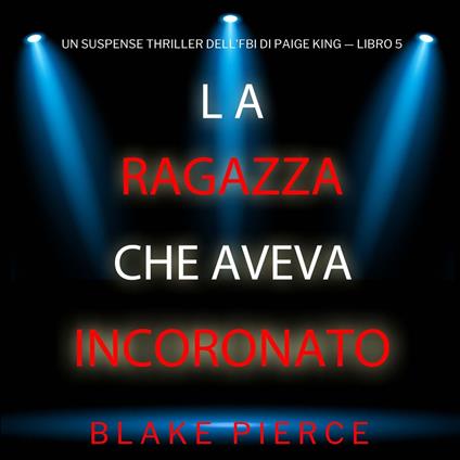 La ragazza che aveva incoronato (Un Suspense Thriller dell'FBI di Paige King — Libro 5)