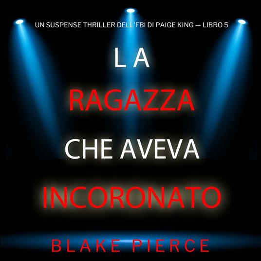 La ragazza che aveva incoronato (Un Suspense Thriller dell'FBI di Paige King — Libro 5)