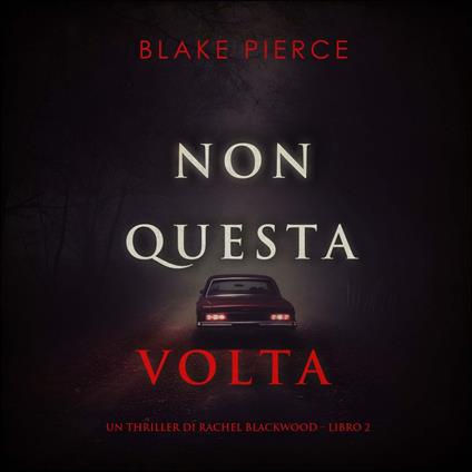 Non questa volta (Un thriller di Rachel Blackwood – Libro 2)