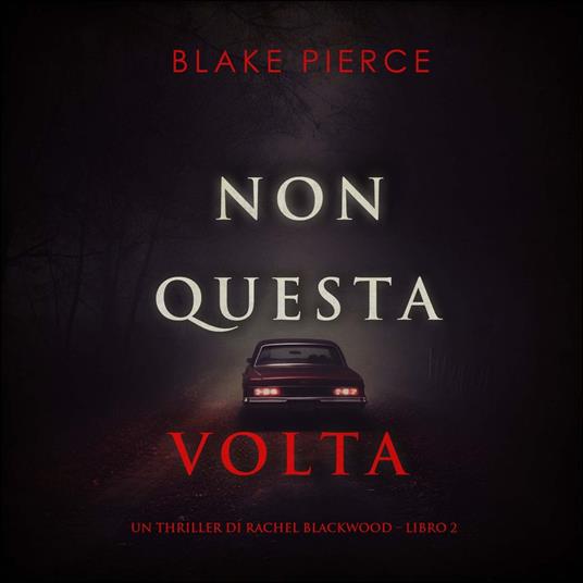 Non questa volta (Un thriller di Rachel Blackwood – Libro 2)