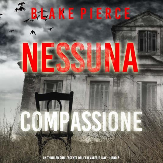 Nessuna Compassione (Un thriller con l’agente dell’FBI Valerie Law – Libro 2)