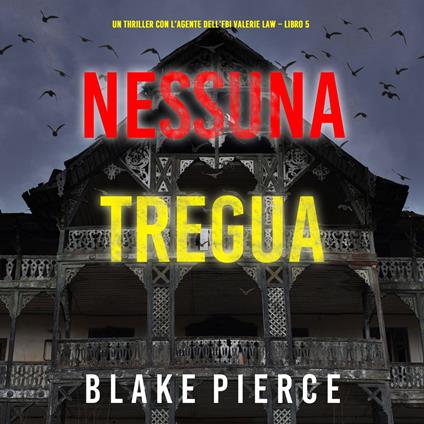 Nessuna tregua (Un thriller con l’agente dell’FBI Valerie Law – Libro 5)
