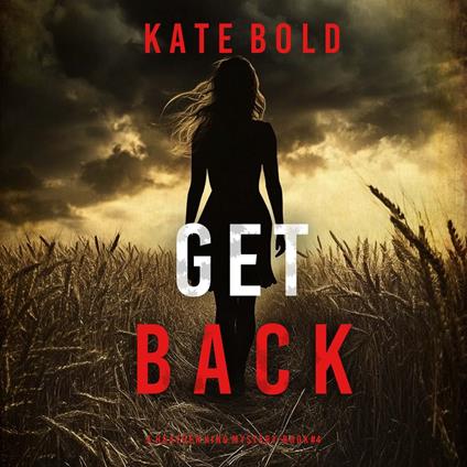 Get Back (A Heather King Suspense Thriller—Book Four)