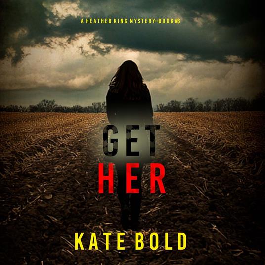 Get Her (A Heather King Suspense Thriller—Book Six)