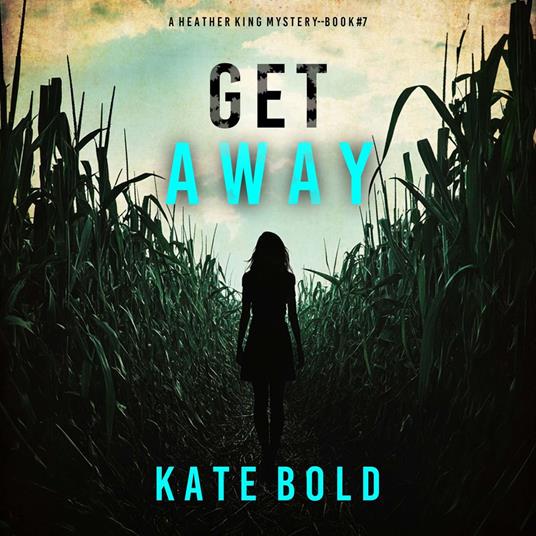 Get Away (A Heather King Suspense Thriller—Book Seven)