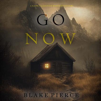Go Now (A Kate Valentine FBI Suspense Thriller—Book Two)