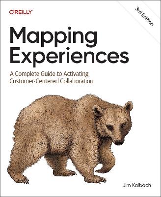 Mapping Experiences: A Complete Guide to Activating Customer-Centered Collaboration - James Kalbach - cover