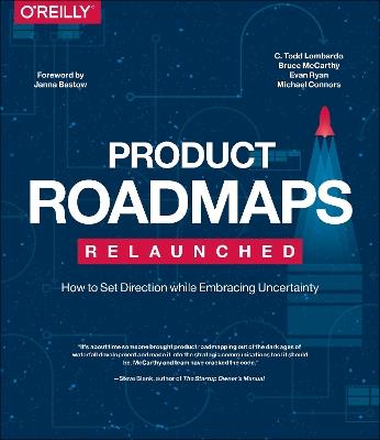 Product Roadmaps Relaunched: How to Set Direction while Embracing Uncertainty - C. Todd Lombardo,Michael Connors,Bruce McCarthy - cover