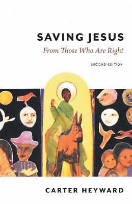 Saving Jesus: From Those Who Are Right, Second Edition - Carter Heyward - cover