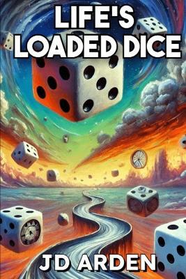 Life's Loaded Dice: When six never comes! - Jd Arden - cover