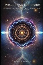 Harmonizing the Cosmos: Integrating Frequency Wave Theory and Geometric Unity