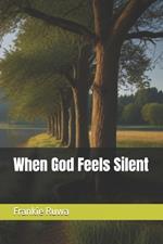 When God Feels Silent