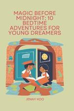 Magic Before Midnight: 10 Bedtime Adventures for Young Dreamers