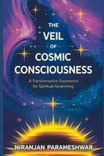 The Veil of Cosmic Consciousness: A Transformative Experience for Spiritual Awakening