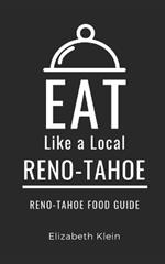 Eat Like a Local- Reno -Tahoe: Reno & Tahoe Nevada Food Guide
