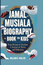 Jamal Musiala Biography Book for Kids: From Dreams to Stardom: A Journey of Talent and Dedication