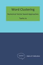 Word Clustering: Numerical Vector based Approaches