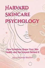 Harvard Skincare Psychology: How Emotions Shape Your Skin Health and the Science Behind It