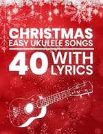 40 Classic Christmas Songs for Ukulele