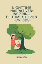 Nighttime Narratives: Inspiring Bedtime Stories for Kids