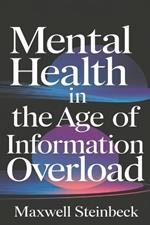 Mental health in the age of information overload
