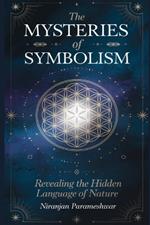 The Mysteries of Symbolism: Revealing the Hidden Language of Nature
