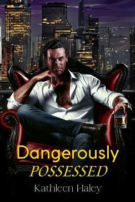 Dangerously Possessed - Kathleen Haley - cover