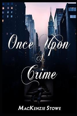 Once Upon a Crime: A Best Friend's Sister Suspenseful Romance - MacKenzie Stowe - cover