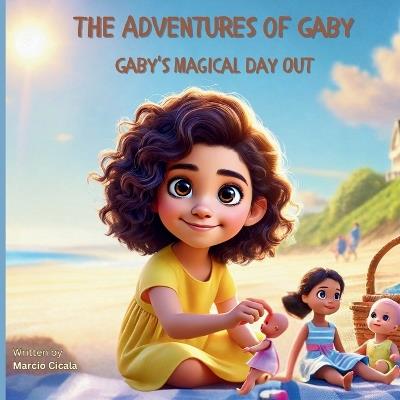 The Adventures of Gaby - "Gaby's Magical Day Out": A Heartwarming Adventure of a Single Dad and His Daughter - Marcio Cicala - cover