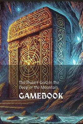 The Dwarf Gold in the Deep of the Mountain: Game Book - Emanuel Maia - cover