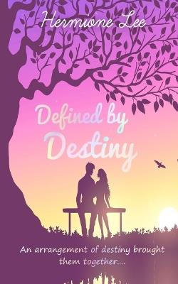 Defined by Destiny - Hermione Lee - cover