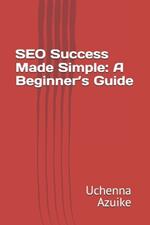 SEO Success Made Simple: A Beginner's Guide