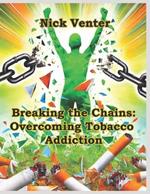 Breaking the Chains: Overcoming Tobacco Addiction