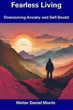 Fearless Living: Overcoming Anxiety and Self-Doubt