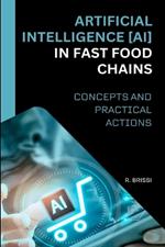 Artificial Intelligence (Ai) in Fast Food Chains: Concepts and Practical Actions
