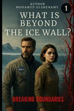Beyond the Ice Wall: Breaking Boundaries