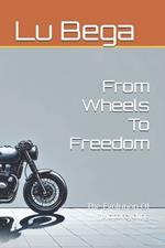From Wheels To Freedom: The Evolution Of Motorcycling