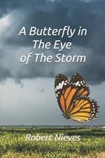 A Butterfly in The Eye of The Storm