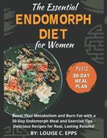 The Essential Endomorph Diet for Women: Boost Your Metabolism and Burn Fat with a 30-Day Endomorph Meal and Exercise Tips - Delicious Recipes for Real, Lasting Results!