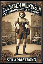 The Championess of Clerkenwall: The Elizabeth Wilkinson Story