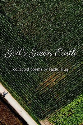 God's Green Earth - Fazlul Huq - cover
