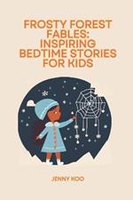 Frosty Forest Fables: Inspiring Bedtime Stories for Kids