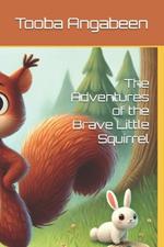 The Adventures of the Brave Little Squirrel