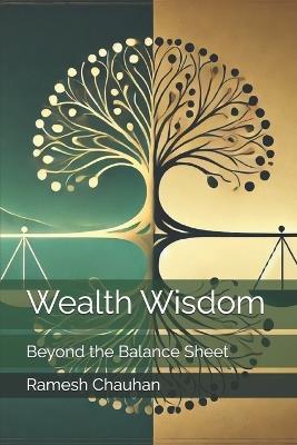 Wealth Wisdom: Beyond the Balance Sheet - Ramesh Chauhan - cover