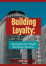 Building Loyalty: Strategies for Small Business Success