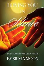 Loving You in Silence: Twin Flame Separation Poems