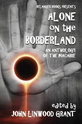 Alone on the Borderland - Terry Grimwood,E Saxey,Liam Hogan - cover