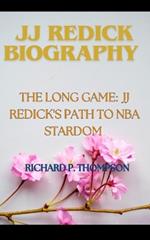 Jj Redick's Biography: The Long Game: Jj Redick's path to NBA stardom