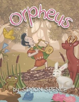 Orpheus: Book 12- Early Myths: Kids Books on Greek Myth - Simon Spence - cover