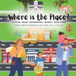 Where is the Place?: A book about answering 